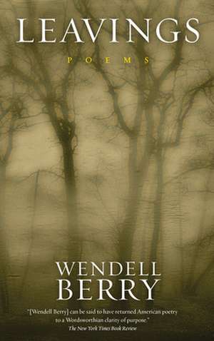 Leavings: Poems de Wendell Berry