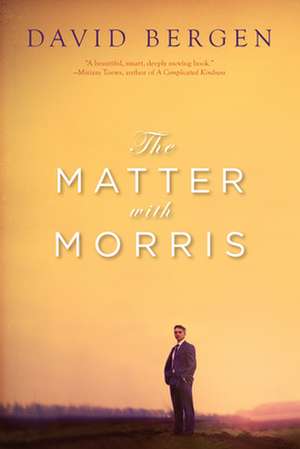 The Matter with Morris de David Bergen