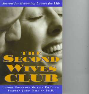 The Second Wives' Club: Secrets for Becoming Lovers for Life de Lonore Millian