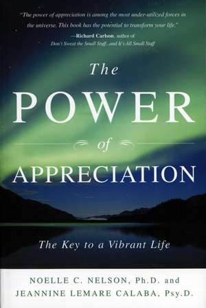 The Power of Appreciation: The Key to a Vibrant Life de Noelle C. Nelson Ph.D.