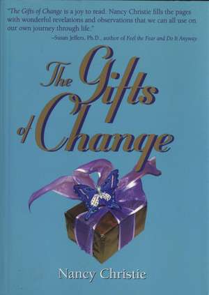 The Gifts Of Change de Nancy Christie