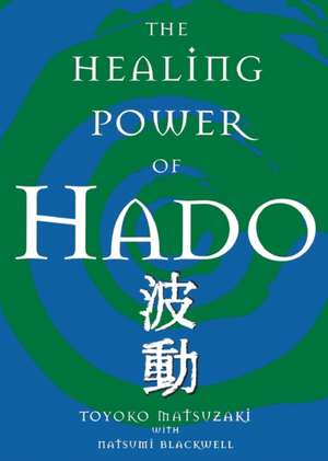 The Healing Power Of Hado de Toyoko Matsuzaki