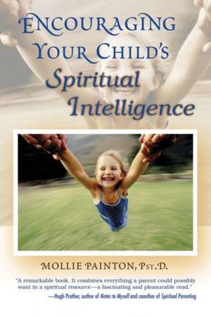 Encouraging Your Child's Spiritual Intelligence de Mollie Painton