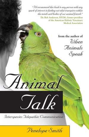 Animal Talk: Interspecies Telepathic Communication de Penelope Smith