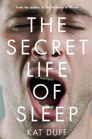 Secret Life of Sleep de Kat Duff