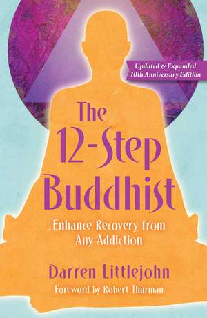 The 12-Step Buddhist 10th Anniversary Edition de Darren Littlejohn