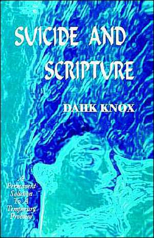 Suicide and Scripture de Warren B. Dahk Knox