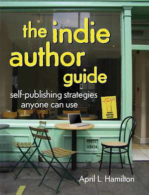 The Indie Author Guide de April Hamilton