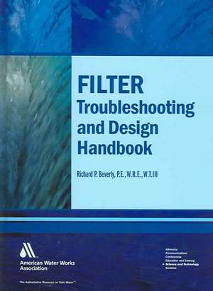 Filter Troubleshooting and Design Manual de Richard P. Beverly