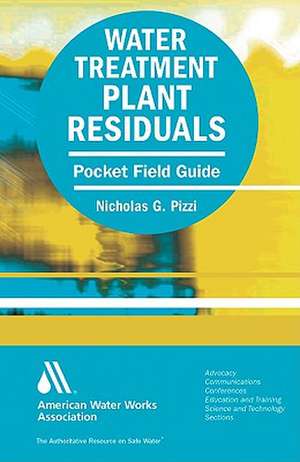 Water Treatment Plant Residuals Field Guide de Nicholas G. Pizzi