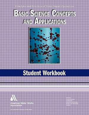 Basic Science Student Workbook, 4th Edition (Principles and Practices of Water Supply Operations Wso): Water Supply Operations de AWWA (American Water Works Association)