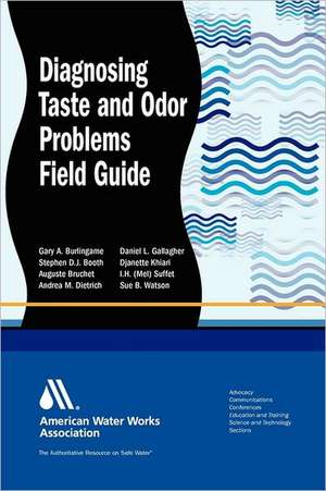 Diagnosing Taste and Odor Problems Field Guide de Gary a Burlingame