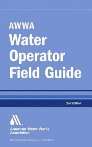 AWWA Water Operator Field Guide de John M. Stubbart