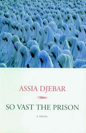 So Vast The Prison de Assia Djebar