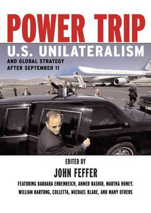 Power Trip: U.S. Unilateralism and Global Strategy After September 11 de John Feffer