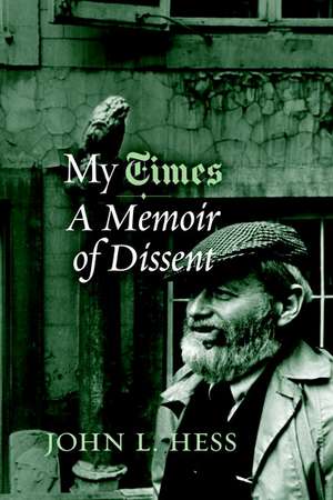 My Times: A Memoir of Dissent de John L. Hess