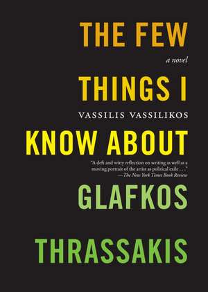 The Few Things I Know About Glafkos Thrassakis de Vassilis Vassilikos