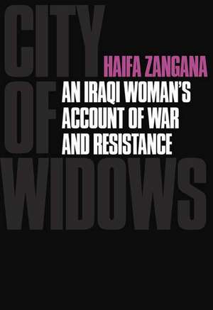 City of Widows: An Iraq Woman's Account of War and Resistance de Haifa Zangana