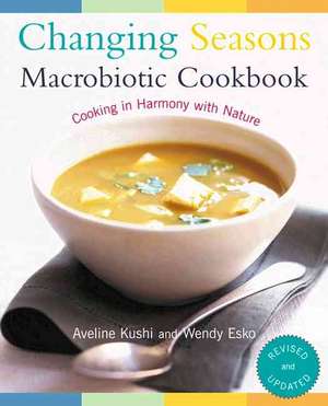 Changing Seasons Macrobiotic Cookbook: Cooking in Harmony with Nature de Aveline Kushi