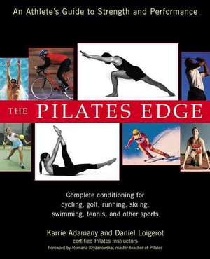 The Pilates Edge: An Athlete's Guide to Strength and Performance de Karrie Adamany