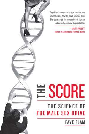 The Score: The Science of the Male Sex Drive de Faye Flam