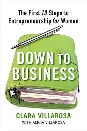 Down to Business: The First 10 Steps to Entrepreneurship for Women de Clara Villarosa