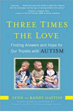 Three Times the Love: Finding Answers and Hope for Our Triplets with Autism de Lynn Gaston