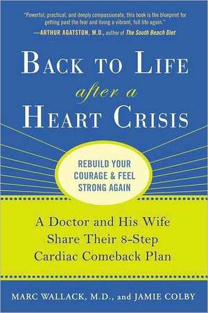 Back to Life After a Heart Crisis: A Doctor and His Wife Share Their 8-Step Cardiac Comeback Plan de Marc Wallack