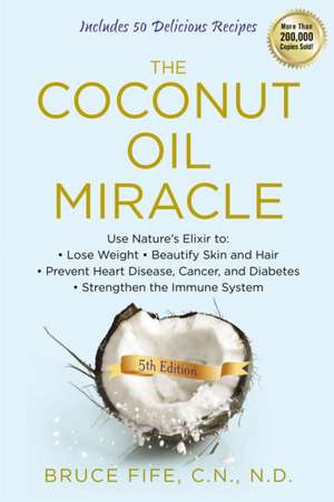 The Coconut Oil Miracle de Bruce Fife