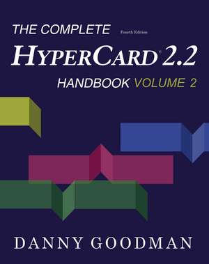 The Complete HyperCard 2.2 Handbook de Danny Goodman