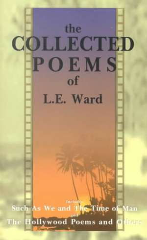 The Collected Poems of L. E. Ward de L. E. Ward