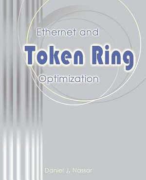 Ethernet and Token Ring Optimization de Daniel J. Nassar