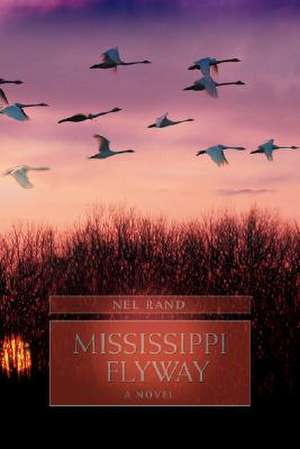 Mississippi Flyway de Nel Rand