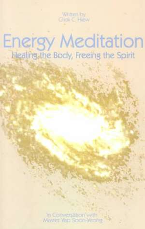 Energy Meditation de Chok C. Hiew