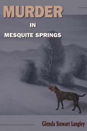 Murder in Mesquite Springs de Glenda Stewart Langley