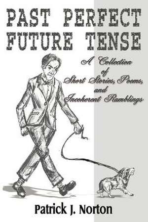 Past Perfect Future Tense de Patrick J. Norton