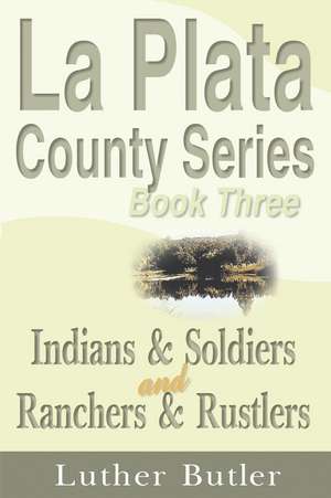 Indians & Soldiers and Ranchers & Rustlers de Luther Butler