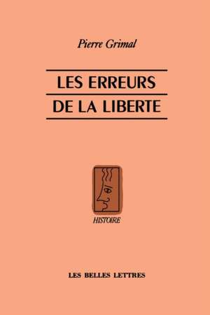 Les Erreurs de la Liberte de Pierre Grimal