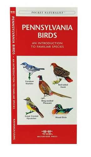 Pennsylvania Birds: A Folding Pocket Guide to Familiar Species de James Kavanagh