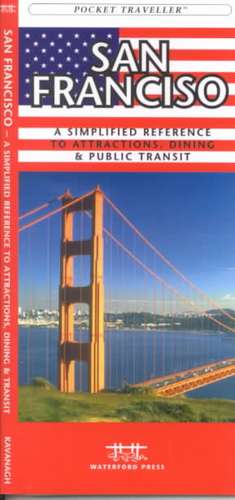 San Francisco: A Simplified Reference to Attractions, Dining & Public Transit de James Kavanagh