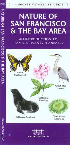 Nature of San Francisco & the Bay Area: An Introduction to Familiar Plants & Animals de James Kavanagh