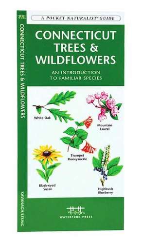 Connecticut Trees & Wildflowers: An Introduction to Familiar Species de James Kavanagh