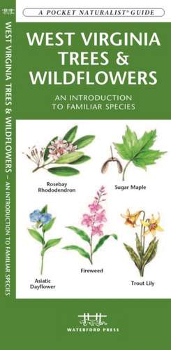 West Virginia Trees & Wildflowers: An Introduction to Familiar Species de James Kavanagh