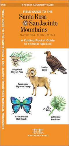 Field Guide to the Santa Rosa & San Jacinto Mountains National Monument: A Folding Pocket Guide to Familiar Species de Kurt Leuchener