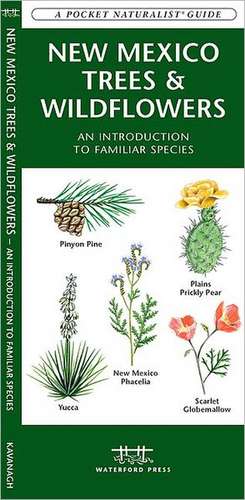 New Mexico Trees & Wildflowers: An Introduction to Familiar Species de James Kavanagh