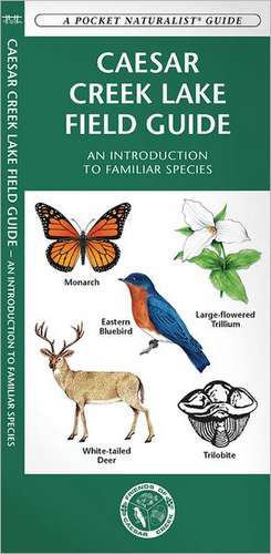 Caesar Creek Lake Field Guide: Pocket Naturalist Guide de James Kavanagh