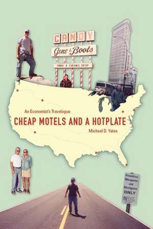 Cheap Motels and a Hot Plate: An Economist's Travelogue de Michael Yates