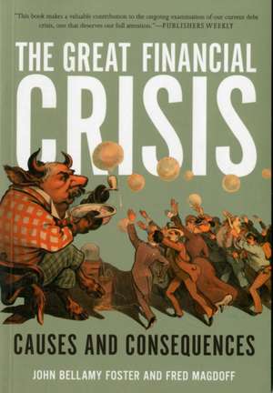 The Great Financial Crisis: Causes and Consequences de John Bellamy Foster