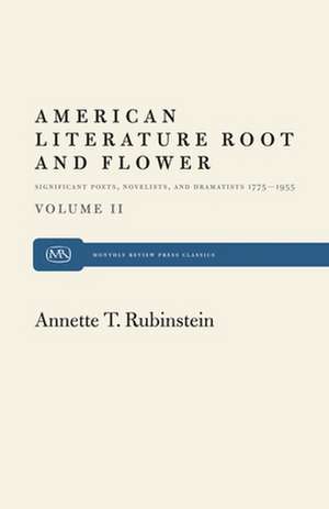 American Literature Root and Flower 2: Journalistic Reflections on the Class War at Home de Annette T. Rubinstein