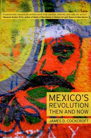 Mexico's Revolution Then and Now de James D. Cockcroft